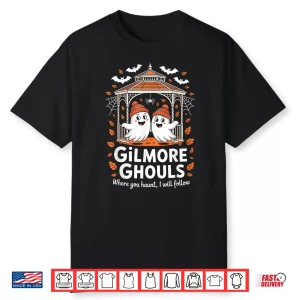 Gilmore Ghouls Where You Haunt I Will Follow Halloween Ghost Shirt