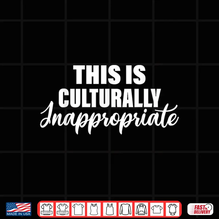Design This Is Culturally Inappropriate Hip Hop Rap Lyrics Shirt