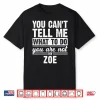 You Can’T Tell Me What To Do You Are Not My Zoe Funny Shirt
