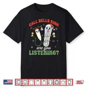 Cute Funny Call Bell Rings Are You Listening Cna Er Nurses Shirt