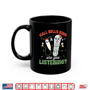 Mug Cute Funny Call Bell Rings Are You Listening Cna Er Nurses Shirt