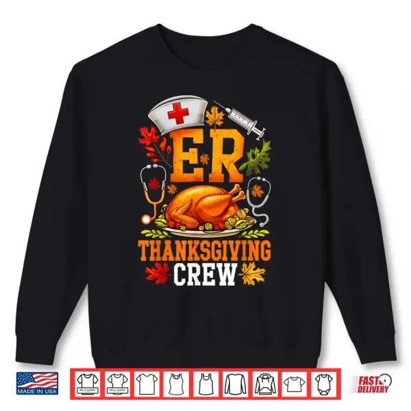 Er Thanksgiving Crew Nurse Emergency Room Registered Nursing Shirt 2 Sweatshirt Er Thanksgiving Crew Nurse Emergency Room Registered Nursing Shirt