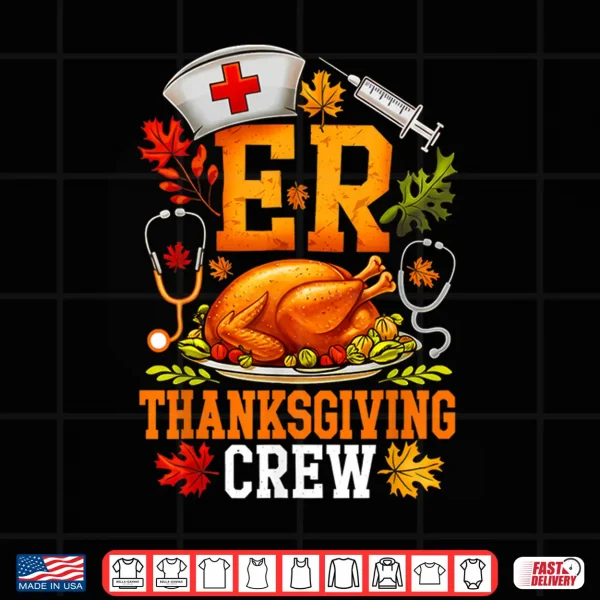 Er Thanksgiving Crew Nurse Emergency Room Registered Nursing Shirt 4 Design Er Thanksgiving Crew Nurse Emergency Room Registered Nursing Shirt