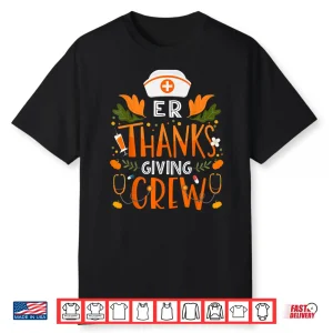 Er Thanksgiving Nurse Crew Thanksgiving Emergency Nurses Shirt