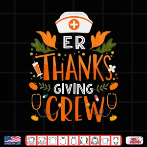 Design Er Thanksgiving Nurse Crew Thanksgiving Emergency Nurses Shirt