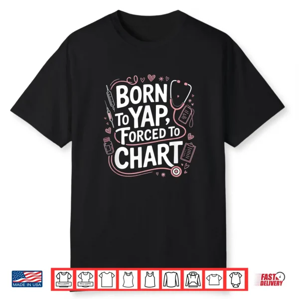 Funny Vintage Born To Yap Forced To Chart For Er Nurses Shirt