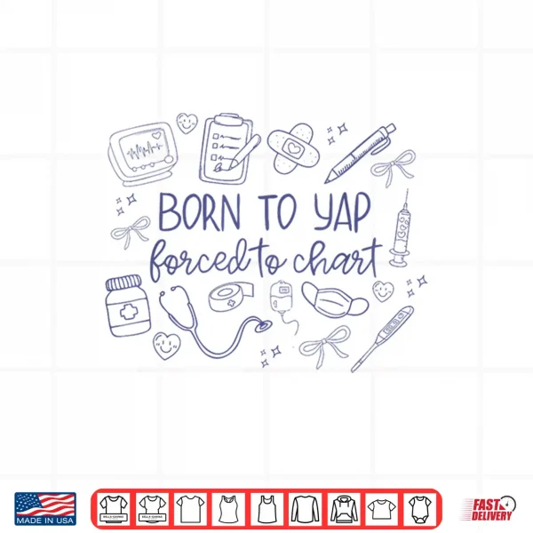 Design Vintage Funny Born To Yap Forced To Chart Er Nurses Graphic Shirt