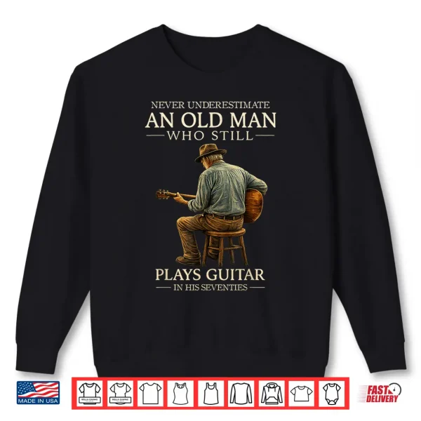 Sweatshirt 70Th Birthday Acoustic Guitar Player Retro In His Seventies Shirt 1