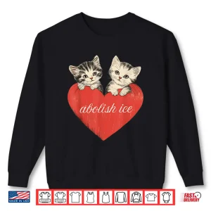 Abolish Ice Cute Cat Valentines Women Girl Shirt 2 Sweatshirt Abolish Ice Cute Cat Valentines Women Girl Shirt