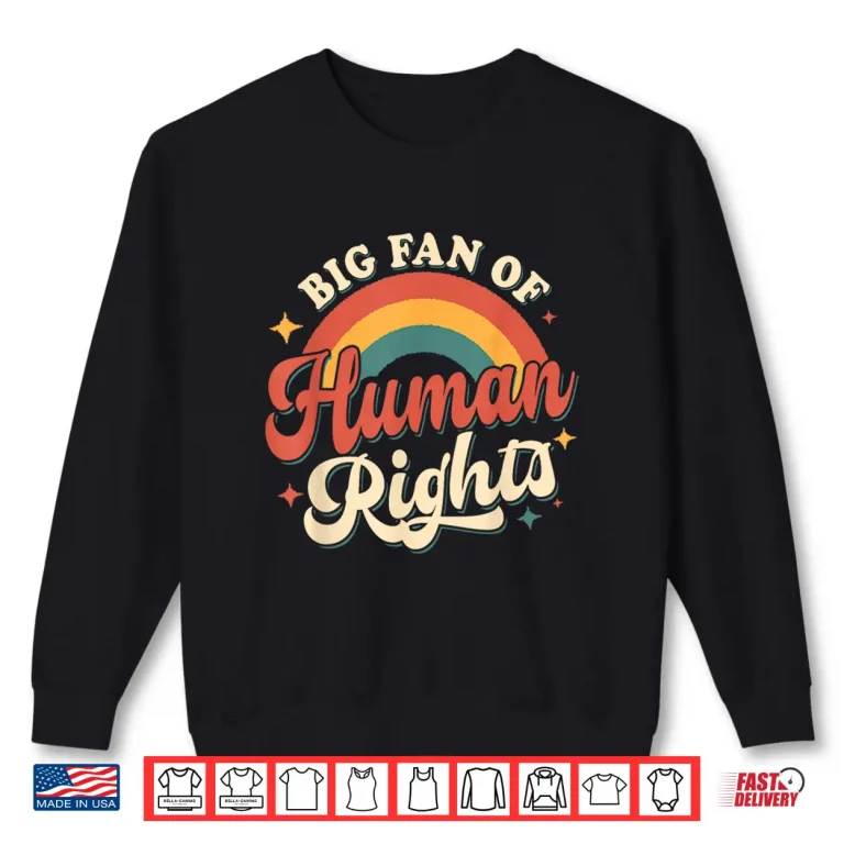 Sweatshirt Big Fan Of Human Rights Retro Rainbow Shirt