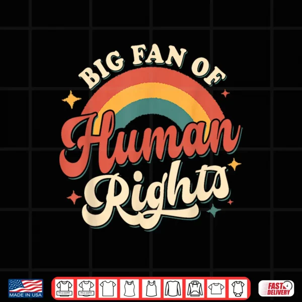 Big Fan Of Human Rights Retro Rainbow Shirt 4 Design Big Fan Of Human Rights Retro Rainbow Shirt