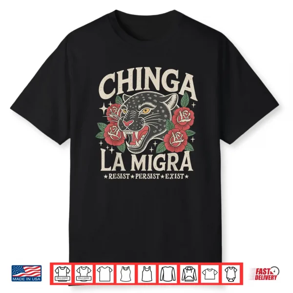 Chinga La Migra Pro Immigration Fascism Human Rights Shirt