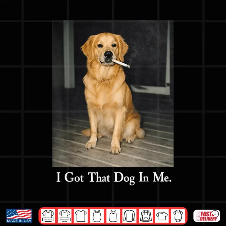 Design I Got That Dog In Me Golden Retriever Dog Smoking Cigarette Shirt