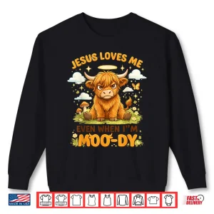 Jesus Loves Me Even When I'M Moo Dy Graphic Shirt 2 Sweatshirt Jesus Loves Me Even When IM Moo Dy Graphic Shirt
