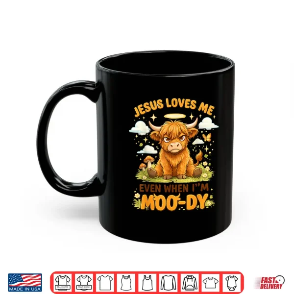 Mug Jesus Loves Me Even When IM Moo Dy Graphic Shirt