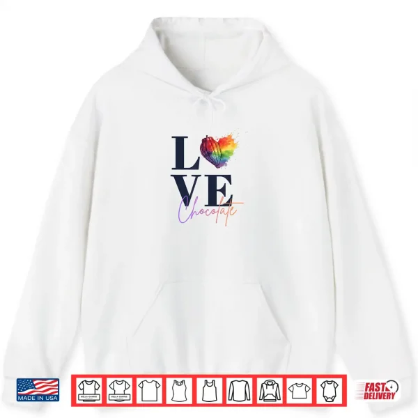 Hoodie Love Chocolate Cocoa Pod Heart Foodies Shirt