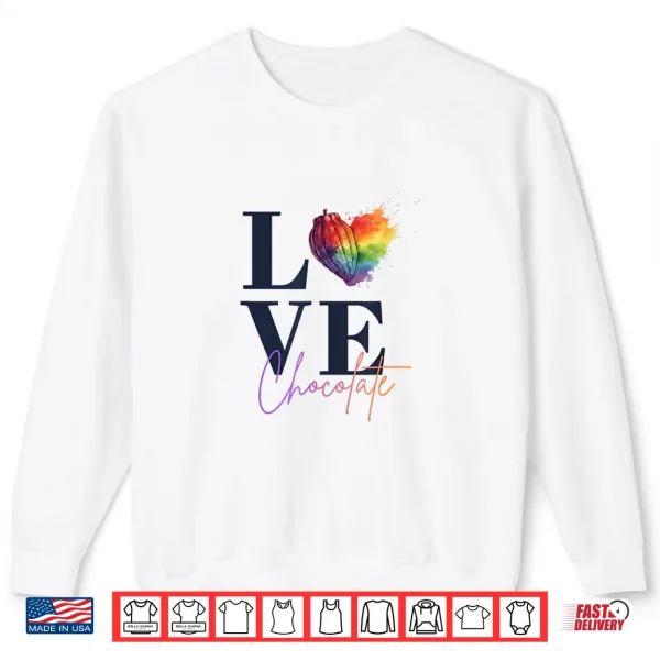 Sweatshirt Love Chocolate Cocoa Pod Heart Foodies Shirt