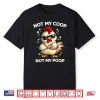 Not My Coop Not My Poop Shirt