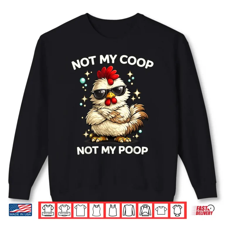 Sweatshirt Not My Coop Not My Poop Shirt