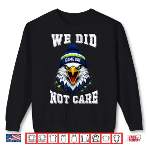 We Did Not Care Bold Coach Rant Sea Hawk Meme Shirt 2 Sweatshirt We Did Not Care Bold Coach Rant Sea Hawk Meme Shirt