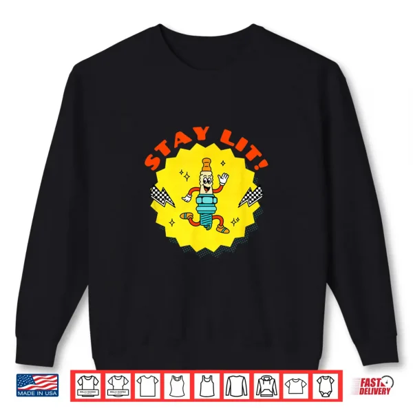 Sweatshirt Funny Stay Lit Spark Plug Shirt