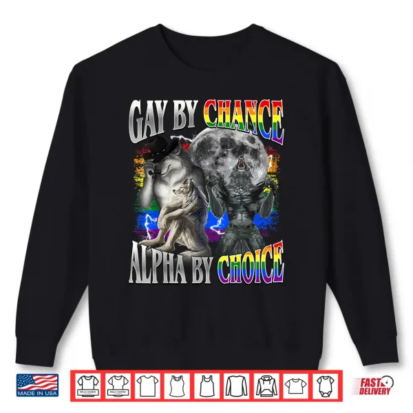 Gay By Chance Alpha By Choice Alpha Wolf Sigma Gay Lgbt Shirt 2 Sweatshirt Gay By Chance Alpha By Choice Alpha Wolf Sigma Gay Lgbt Shirt
