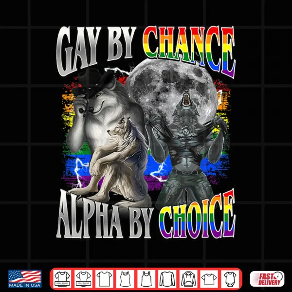 Gay By Chance Alpha By Choice Alpha Wolf Sigma Gay Lgbt Shirt 4 Design Gay By Chance Alpha By Choice Alpha Wolf Sigma Gay Lgbt Shirt