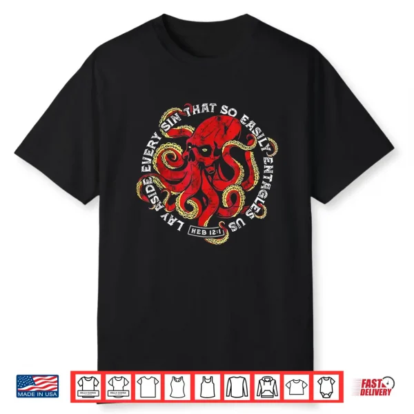 Lay Aside Every Sin That So Easily Entangles Us Octopus Shirt