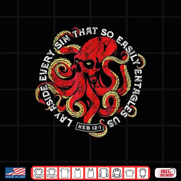 Design Lay Aside Every Sin That So Easily Entangles Us Octopus Shirt
