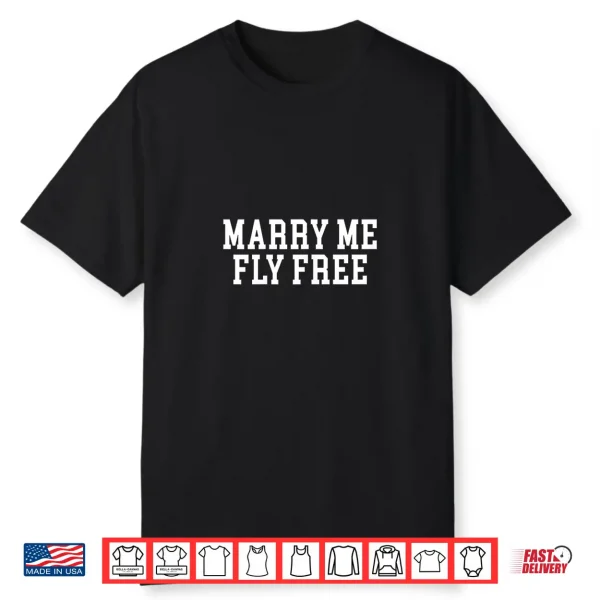 Marry Me Fly Free Quote Text Vintage Design Shirt