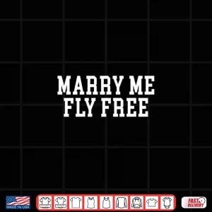 Design Marry Me Fly Free Quote Text Vintage Design Shirt