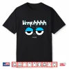 Sarcastic Hmphhh Narcissist Funny Side Eye Novelties Shirt