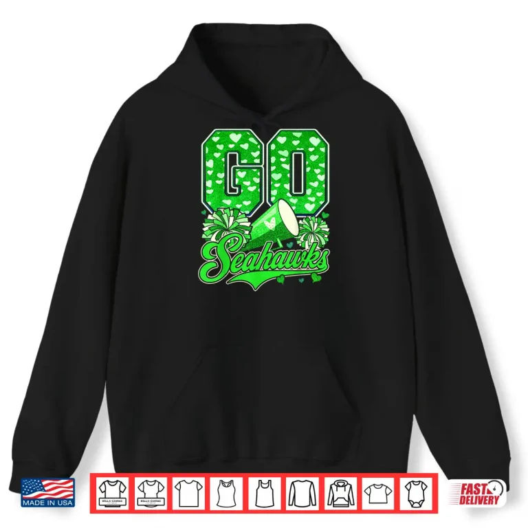 Hoodie Sea Hawks High School Spirit Go Sea Hawks Love Shirt