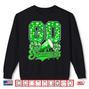 Sea Hawks High School Spirit Go Sea Hawks Love Shirt 2 Sweatshirt Sea Hawks High School Spirit Go Sea Hawks Love Shirt