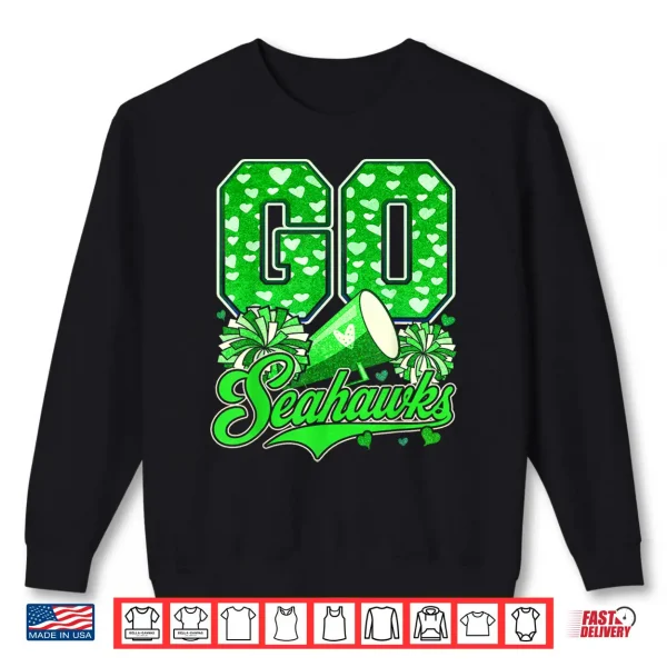 Sea Hawks High School Spirit Go Sea Hawks Love Shirt 2 Sweatshirt Sea Hawks High School Spirit Go Sea Hawks Love Shirt