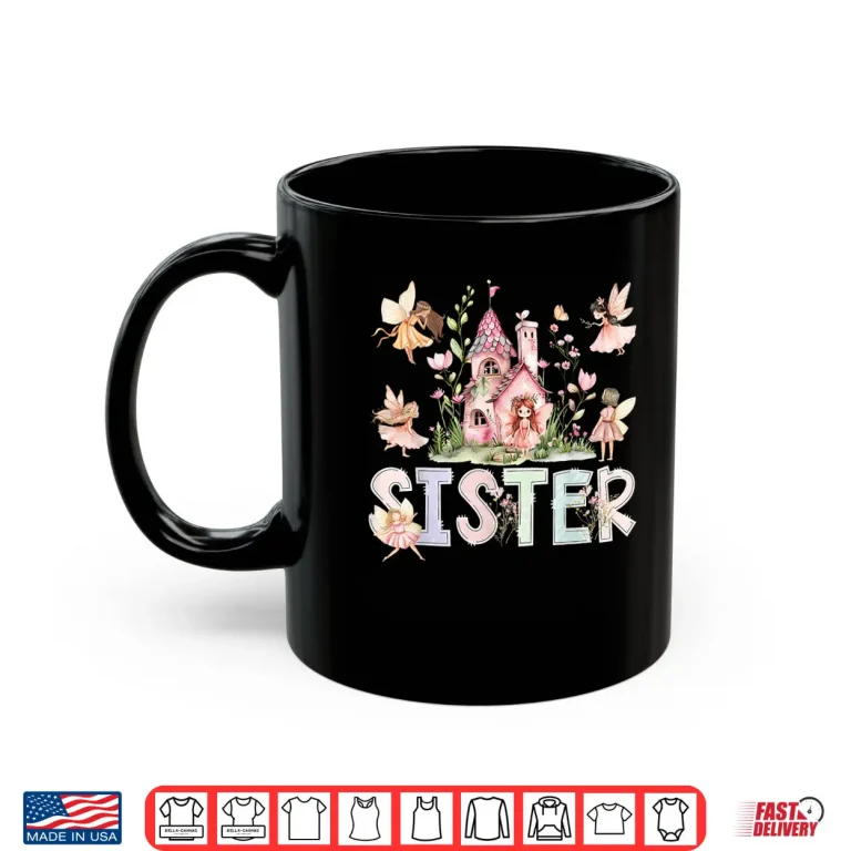 Mug Sister Fairy Magical Floral Birthday Girl Fairytale Family Shirt