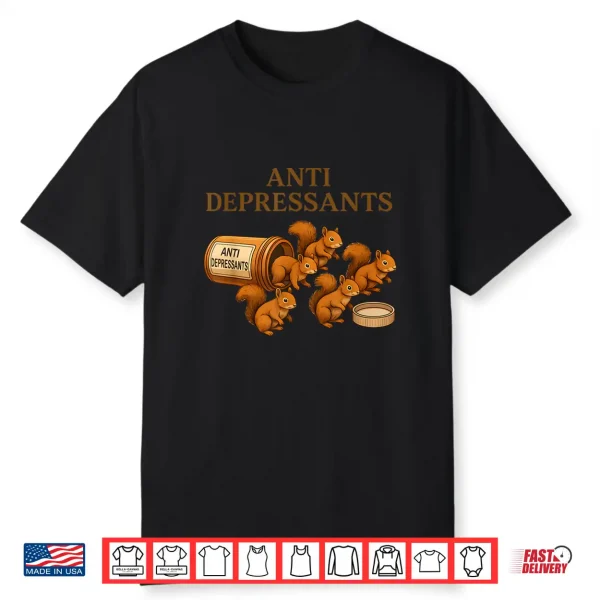Squirrel Anti Depressants Graphic Shirt