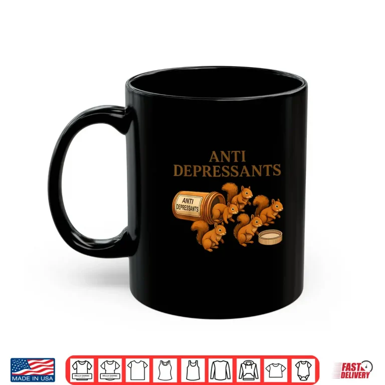 Mug Squirrel Anti Depressants Graphic Shirt