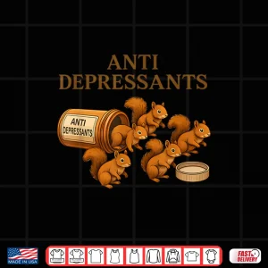 Squirrel Anti Depressants Graphic Shirt 4 Design Squirrel Anti Depressants Graphic Shirt