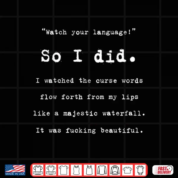 Watch Your Language So I Did I Watched The Curse Words Flow Shirt 4 Design Watch Your Language So I Did I Watched The Curse Words Flow Shirt