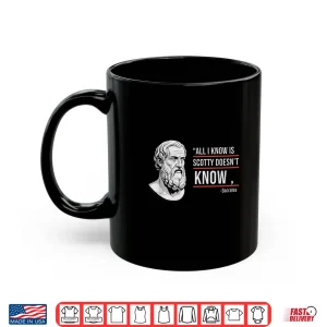 Mug All I Know Is Scotty DoesnT Know Funny Socrates Parody Kids Shirt