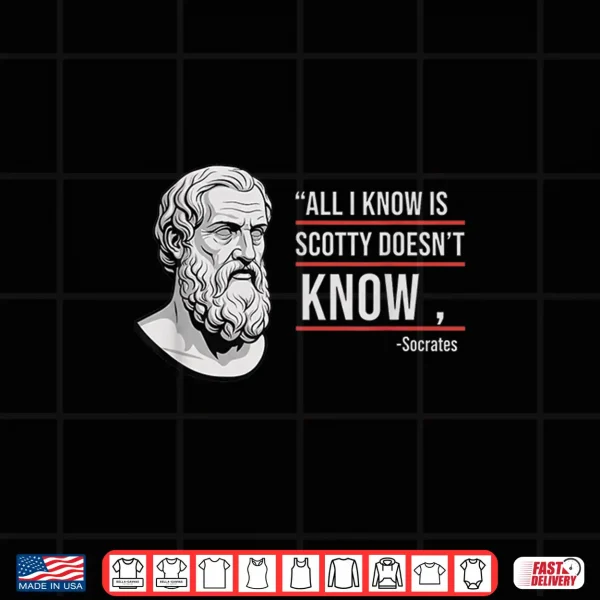 Design All I Know Is Scotty DoesnT Know Funny Socrates Parody Kids Shirt