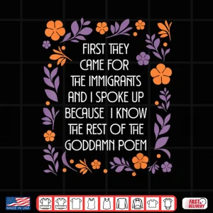 Design First They Came For The Immigrants Poem Shirt