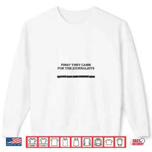 Sweatshirt First They Came For The Journalists Redacted Shirt