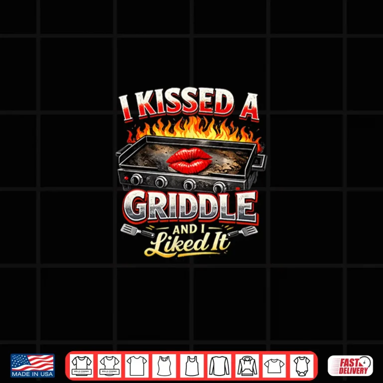 Design I Kissed A Griddle And I Liked It Shirt