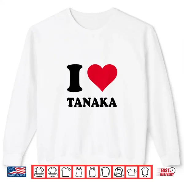 Sweatshirt I Love Tanaka Shirt