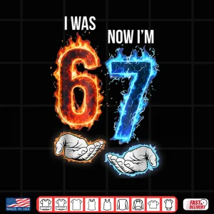 Design I Was 6 Now IM 7 Kids Meme Hands 7Th Birthday Flames Fire Shirt