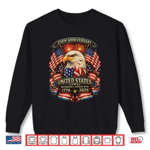 Sweatshirt Usa Independence 250Th Anniversary 1776 2026 Patriotic Eagle Shirt