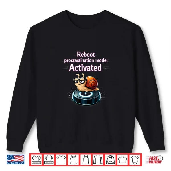 Sweatshirt Reboot Procrastination Mode Activated Snail Tech Humor Shirt
