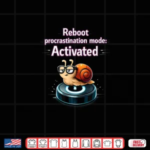 Reboot Procrastination Mode Activated Snail Tech Humor Shirt 4 Design Reboot Procrastination Mode Activated Snail Tech Humor Shirt